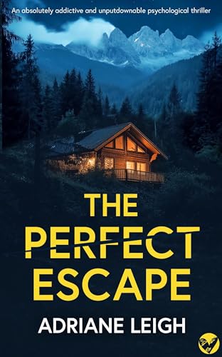 The Perfect Escape: An absolutely addictive and unputdownable psychological thriller