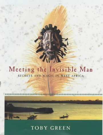 Meeting the Invisible Man: Secrets and Magic in West Africa [Hardcover] green