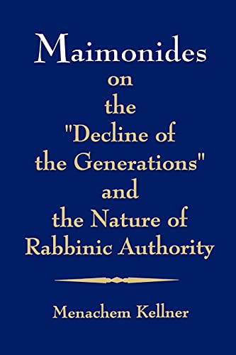 Maimonides on the "Decline of the Generations" and the Nature of Rabbinic Authority (Jewish Philosophy)