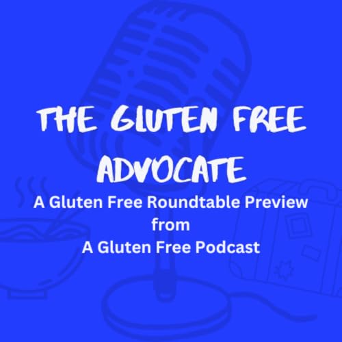 Preview of A Gluten Free Roundtable from A Gluten Free Podcast