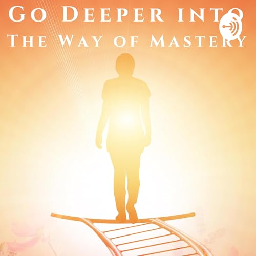 Go Deeper into the Way Of Mastery cover art