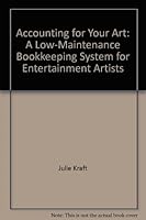 Accounting For Your Art: A Low Maintenance Bookkeeping System For Entertainment Artists 0964170507 Book Cover