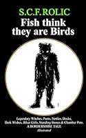 Fish think they are Birds: Legendary Witches, Pants, Nettles, Docks, Dark Wishes, Biker Girls, Standing Stones & Chamber Pots. A BORDERSHIRE TALE illustrated (The Bordershire Tales) B0FDB69C65 Book Cover