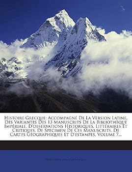 Histoire Grecque: Accompagné De La Version Latine, Des Variantes Des 13 Manuscrits De La Bibliothèque Impériale, D'observations Historiques, ... Et D'estampes, Volume 7...