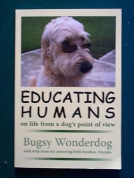 Paperback Educating Humans on Life From a Dog's Point of View Book