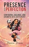 Presence Over Perfection for Teen Girls: Confidence, Balance, and Growth Hits Different