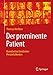 Produktbild Der prominente Patient: Krankheiten berühmter Persönlichkeiten