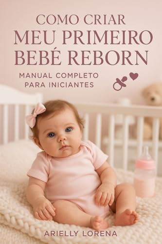 Como Criar Meu Primeiro Bebê Reborn