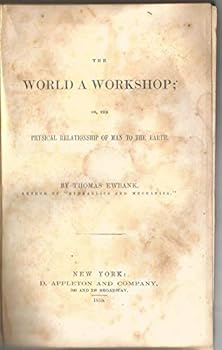WORLD A WORKSHOP: Or, The Physical Relationship of Man to the Earth