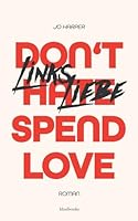 Linksliebe: Don't hate - Spend love (German Edition) 398277683X Book Cover