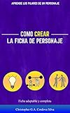 Como crear la ficha de personaje: Ficha adaptable y completa (Escribe tu propia historia nº 1)