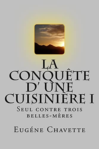 La conquete d' une cuisiniere I: Seul contre tr... [French] 1522727825 Book Cover