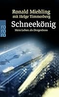Schneekönig. Mein Leben als Drogenboss. 3499237121 Book Cover