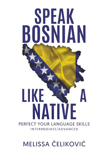 Speak Bosnian Like a Native: Perfect your language skills