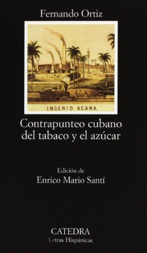 Contrapunteo cubano del tabaco y el azucar/Cuban Counterpoint of tabacco & sugar (Letras Hispanicas, 528) (Spanish Edition) by Fernando Ortiz (2002-06-30)