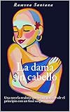 La dama sin cabello: Una novela realista que te atrapara desde el principio con un final sorprendente (Spanish Edition)