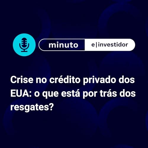 Crise no cr&eacute;dito privado dos EUA: o que est&aacute; por tr&aacute;s dos resgates?