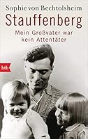 Stauffenberg - mein Großvater war kein Attentäter 3442770009 Book Cover