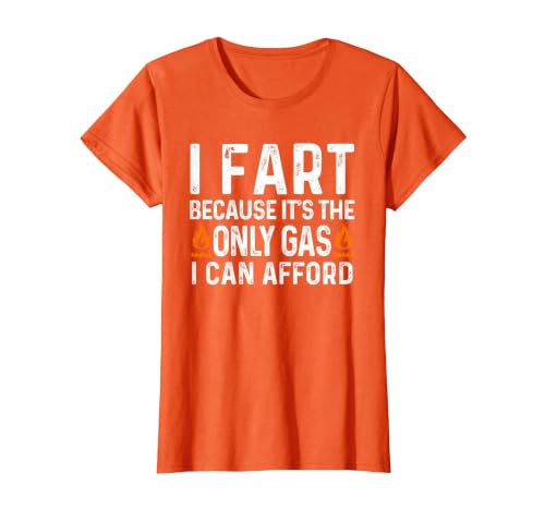 I Fart It's Then Only Gas I Can Afford - Sarcastic Saying T-Shirt, Women, Orange, 3X-Large