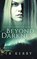 Beyond Darkness: The Order Chronicles: Book One 172882415X Book Cover