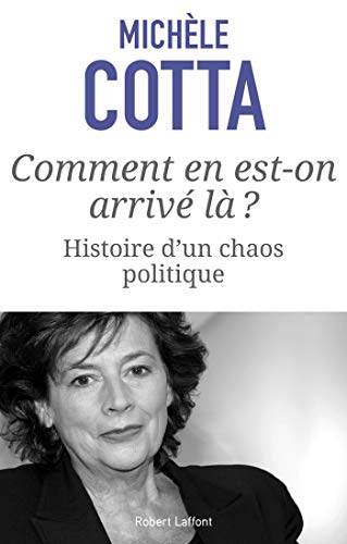 Comment en est-on arrivé là ? Histoire d\'un chaos politique (Hors collection) (French Edition)