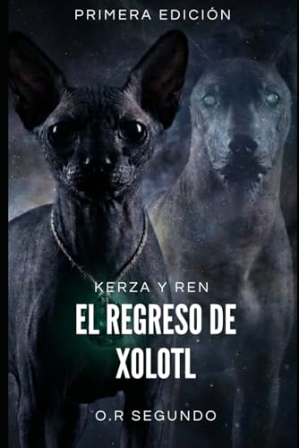 Kerza y Ren: El Regreso de Xolotl