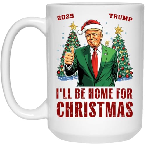 Trump 2025 I'll Be Home For Christmas Mug - Donald Trump Mug - Christmas Mug - Political Mug - I'll Be Home For Christmas Mug - Daddy's Home - Santa Trump Christmas Mug 15oz