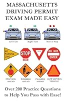 Massachusetts Driving Permit Exam Made Easy: Over 200 RMV Practice Questions to Help You Pass with Ease! B0F637RZPP Book Cover