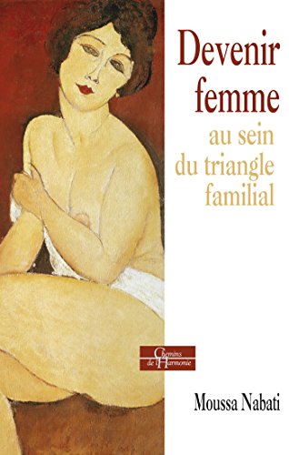 Télécharger Devenir femme au sein du triangle familial (Chemins de l'harmonie) Gratuit
