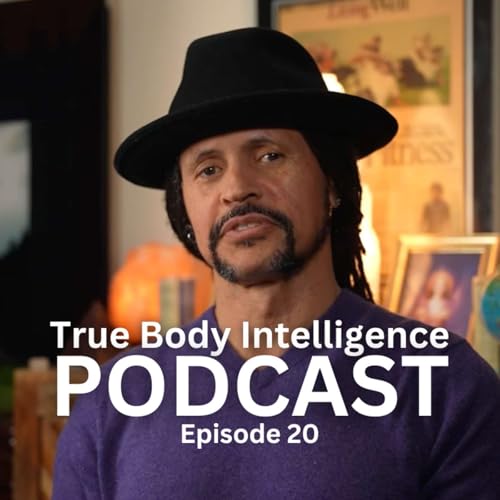 True Body Intelligence Podcast - Episode 20