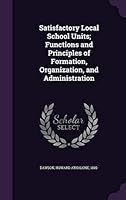 Satisfactory Local School Units; Functions and Principles of Formation, Organization, and Administration 1341905306 Book Cover