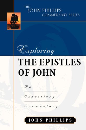 Exploring the Epistles of John (John Phillips Commentary Series)