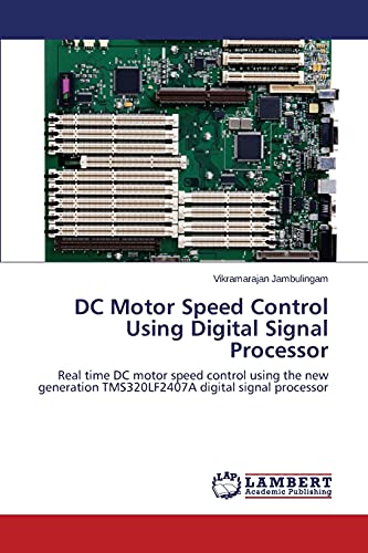 DC Motor Speed Control Using Digital Signal Processor: Real time DC motor speed control using the new generation TMS320LF2407A digital signal processor