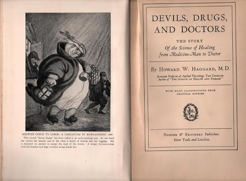 Devils, Drugs, and Doctors: The Story of the Science of Healing from Medicine-Man to Doctor Devils, Drugs, and Doctors: The Story of the Science of Healing from Medicine-Man to Doctor