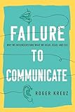 Failure to Communicate: Why We Misunderstand What …