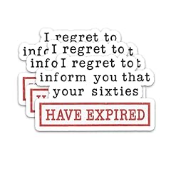 I Regret to Inform You That Your Sixties Have Expired