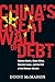 China's Great Wall of Debt: Shadow Banks, Ghost Cities, Massive Loans, and the End of the Chinese Miracle