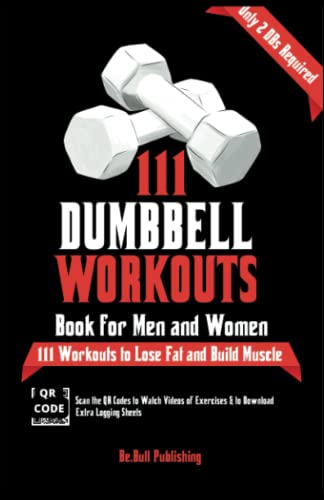 111 Dumbbell Workouts Book for Men and Women: With only ...