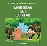 The Adventures of Logan and Logi Bear: When Logan Met Logi Bear - Cynthia Liza 