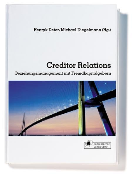 Creditor Relations. Beziehungsmanagement mit Fremdkapitalgebern