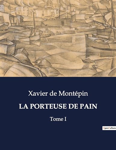 LA PORTEUSE DE PAIN: Tome I