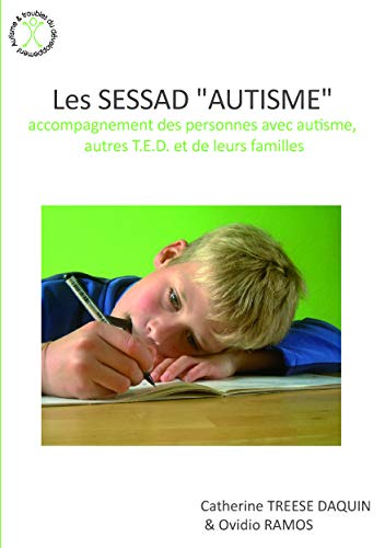 Télécharger Les SESSAD: accompagnement des personnes avec autisme, autres T.E.D. et de leurs familles Livre eBook France