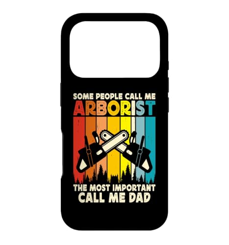 Some People Call Me Arborist The Most Important Call Me Dad �X�}�z�P�[�X iPhone 17 Pro �p