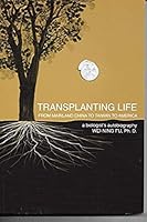 Transplanting Life: From Mainland China to Taiwan to America: A Biologist's Autobiography B0049F9T7C Book Cover