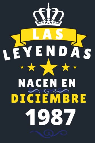 Las leyendas Nacen En Diciembre 1987: Cuaderno de notas de cumpleaños 33 años para mujer, hombre, Diario para regalo de cumpleaños ideal para abuelos, padres, madres,