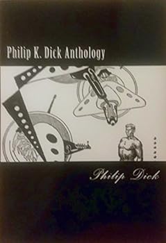 The Philip K. Dick Anthology