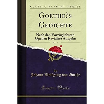 Goethe's Gedichte, Vol. 1