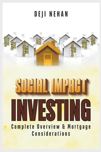 Social Impact Investing Complete Overview & Mortgage Considerations