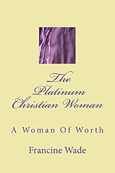 Paperback The Platinum Christian Woman: A Woman Of Worth Book