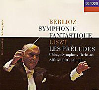 Berlioz: Symphonie Fantastique; Liszt: Les Preludes; Chicago Symphony Orchestra, Sir George Solti [Audio CD]